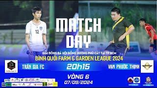  LIVE VÒNG 6: TRẦN GIA FC  VẠN PHƯỚC THỊNH FC GIẢI BÓNG ĐÁ S7 HỘI ĐỒNG HƯƠNG PHÙ CÁT TẠI TP HCM