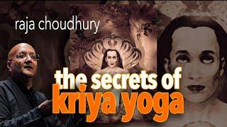 THE SECRETS OF KRIYA YOGA PART 1 with Raja Choudhury