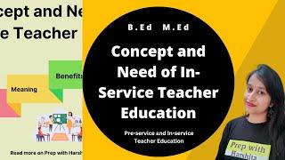 Concept and Need of In-Service teacher Education | Pre-Service and In-Service Teacher Education