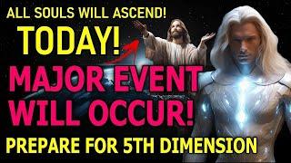 EVERYONE MUST KNOW THIS! ALL SOULS WILL ASCEND TODAY! PREPARE FOR 5TH DIMENSION! (8)