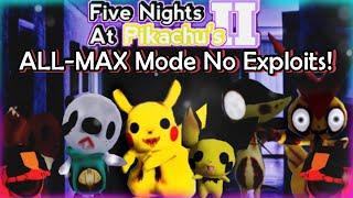 (NO EXPLOITS) All-Max COMPLETED! - Five Nights at Pikachu's 2: The Escape