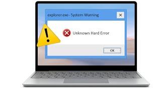 How To Fix Unknown Hard Error In Windows