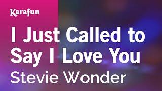 I Just Called to Say I Love You - Stevie Wonder | Karaoke Version | KaraFun