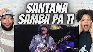 LEGEND!| FIRST TIME HEARING Santana  -  Samba Pa Ti REACTION