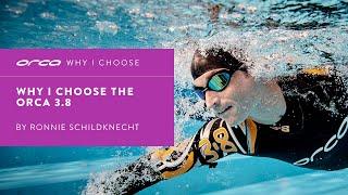 WHY I CHOOSE | ORCA 3.8 BY RONNIE SCHILDKNECHT