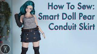 HOW TO SEW: Smart Doll Tutorial - Conduit Skirt - Pear Size - Sewing Pattern Available