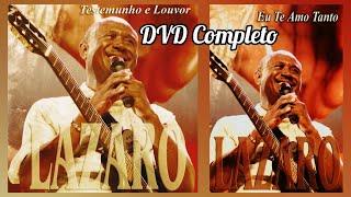 Lázaro (Irmão Lázaro) - Eu Te Amo Tanto / Testemunho E Louvor (DVD Completo - Lançado Em 2008)