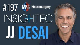 Medtech leadership with Arjun JJ Desai, Chief Strategic Innovation Officer at Insightec