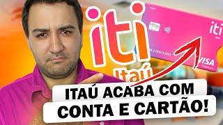 ITAÚ CANCELA CONTA DIGITAL E CARTÃO PLATINUM ITI, E AGORA?