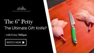 The 6" Petty: The Greatest Gift Knife Ever? | New West KnifeWorks