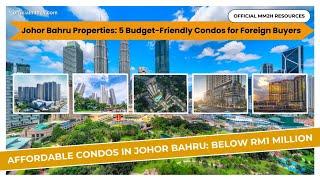 Johor Bahru Properties: 5 Budget-Friendly Condos for Foreign Buyers!