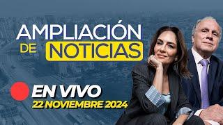  #ENVIVO AMPLIACIÓN DE NOTICIAS 22/11/2024 #ADNRPP