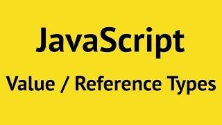 JavaScript Value vs Reference Types