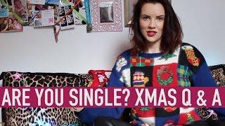 Are you single? - Xmas Q & A