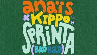 Anaïs x Kippo - Sprinta (Bad Bad)