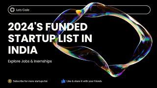 2024's Funded Startup List in India | Lets Code