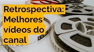 Retrospectiva: melhores vídeos do canal