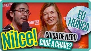 NILCE (Coisa da Nerd e Cadê a Chave) joga EU NUNCA! - Festa do YouTube Fanfest / Brandcast