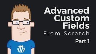 Part 1: Installation And Adding New Fields - Advanced Custom Fields From Scratch