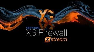 Introducing Sophos XG Firewall Xstream