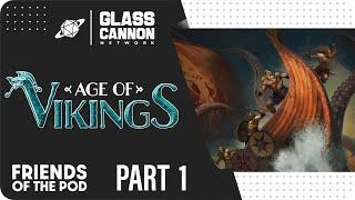 Friends of the Pod | Age of Vikings Part 1