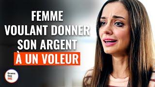 Femme Voulant Donner Son Argent À Un Voleur  |  @DramatizeMeFrance