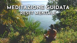 Meditazione Guidata RESET MENTALE Calma la Mente e Resetta lo Stress | 10 minuti