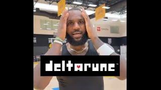 LeBron James, scream if you love Deltarune