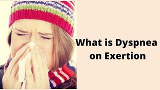 What is Dyspnea on Exertion