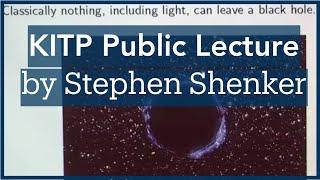 Chaos, Black Holes and Quantum Mechanics ▸ KITP Public Lecture by Stephen Shenker