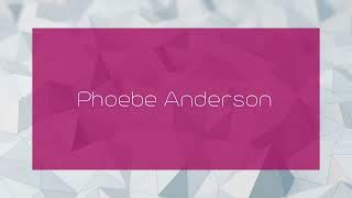 Phoebe Anderson - appearance