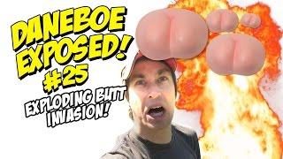 Daneboe Exposed #25: EXPLODING BUTT INVASION!