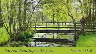 Sacred Reading with Lisa - Psalm 143:8 by Lisa Aré Wulf