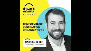 #123 Gabriel Seder: The Future of Destination Organizations