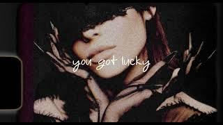 Ariana Grande- you got lucky