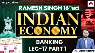 Ramesh Singh Economics | Lec 17: Banking | Part 1 | Indian Economy for UPSC | Vasu Katara Sir