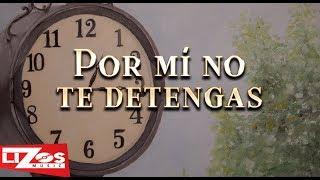 BANDA MS - POR MI NO TE DETENGAS (LETRA)