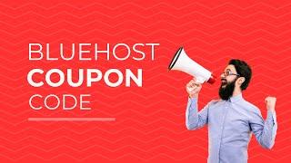 Bluehost Coupon Code: MAXIMIZE Your Bluehost Discount Savings