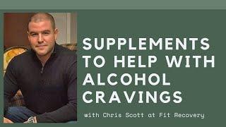 Supplements to Help with Alcohol Cravings | Chris Scott Fit Recovery