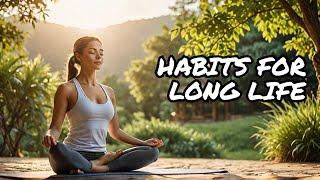 Top Daily Habits for Longevity || Secrets to a Long Healthy Life || Life You Need to Try Longevity