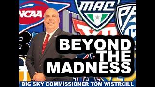 Big Sky Commissioner Tom Wistrcill dishes on the madness of the college athletics food chain