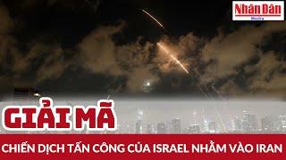 Giải mã chiến dịch tấn công của Israel nhằm vào Iran | Báo Nhân Dân