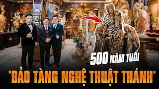 Lặng người trước tuyệt tác 500 năm tuổi tại "Bảo tàng nghệ thuật thánh" như châu Âu nhưng ở Việt Nam