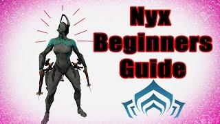 How to Nyx - beginners Warframe Guide