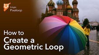 Create a Geometric Loop with Enlight Pixaloop!
