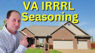 VA IRRRL Seasoning Requirements for 2025