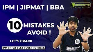 IPMAT/JIPMAT/ BBA - 10 MISTAKES TO AVOID BY MANOEUVRE