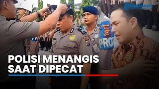 Video Seorang Anggota Kepolisian Menangis saat Dipecat dari Kesatuan