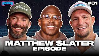 The Matthew Slater Episode | Ep. 31 | Dudes on Dudes