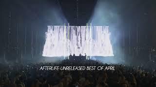 Afterlife Unreleased Tracks Best Of April 2023